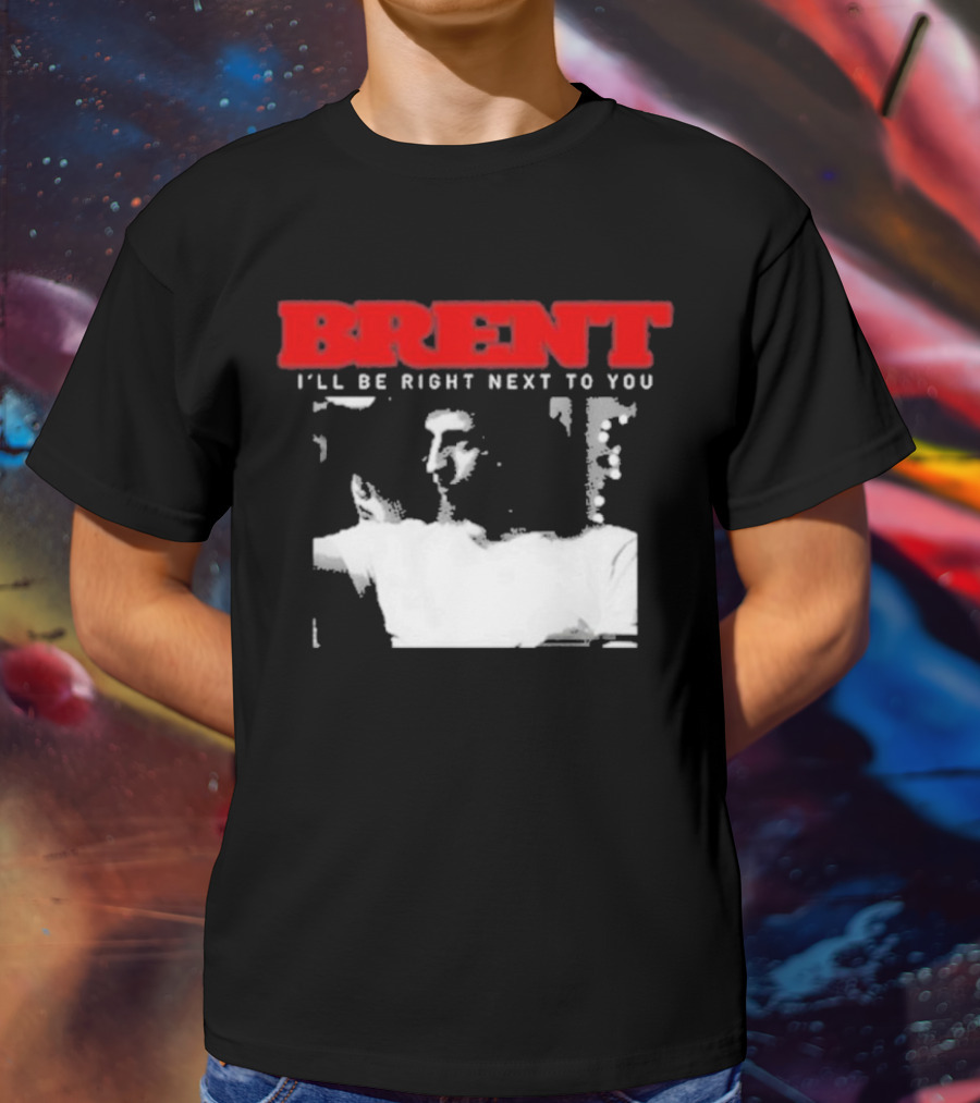 Brent I'll Be Right Next To You Retro Monochrome T-Shirt