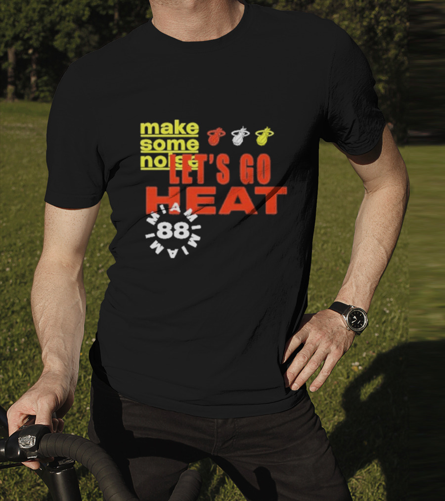 Miami Heat Make Some Noise Let's Go Heat Miami 88 T-Shirt