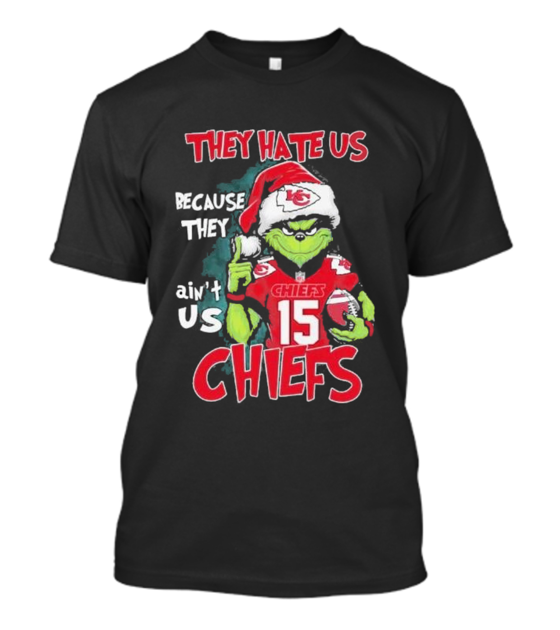Grinch They Hate Us Because They Ain’t Us Chiefs 15 Christmas T-Shirt