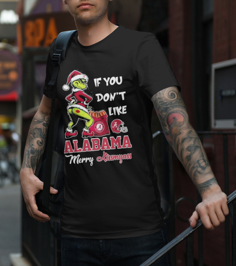 Alabama Crimson Tide If You Don’t Like Merry Kissmyass Grinch Holiday T-Shirt