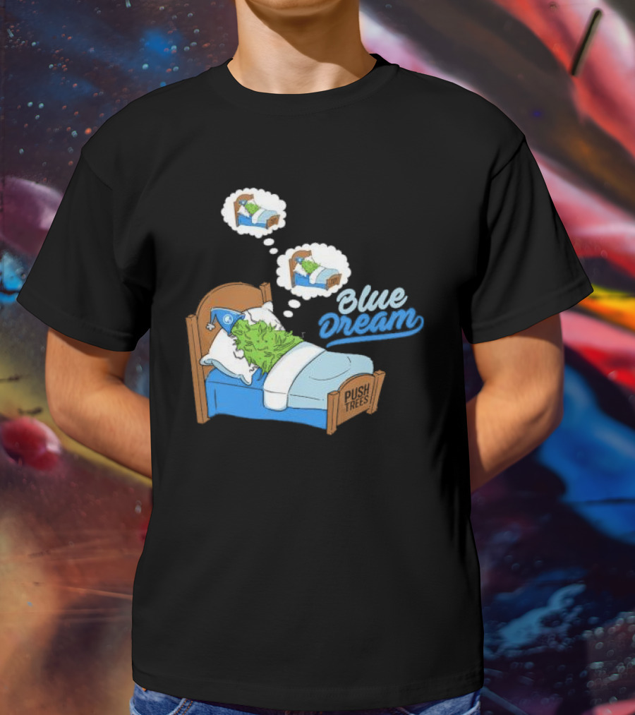 Blue Dream Pine Tree Push Trees Sleeping Bubble Thought T-Shirt