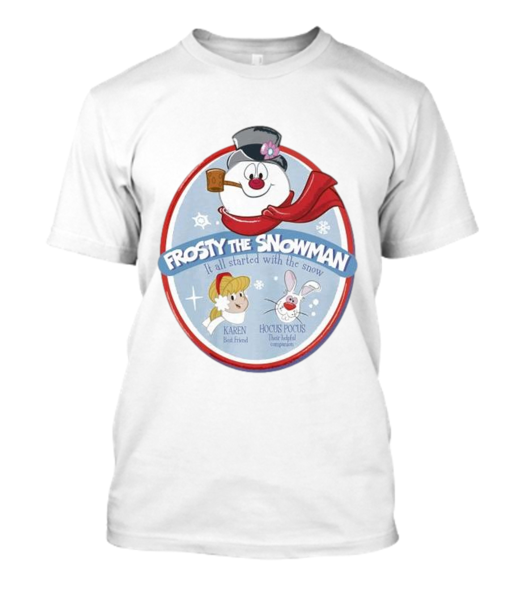 Frosty The Snowman It All Started With The Snow Karen Best Friend Hocus Pocus Their Helpful Companion T-Shirt