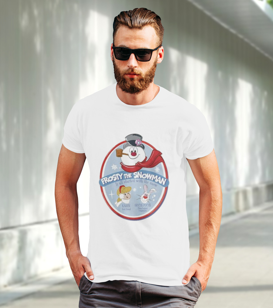 Frosty The Snowman It All Started With The Snow Karen Best Friend Hocus Pocus Their Helpful Companion T-Shirt