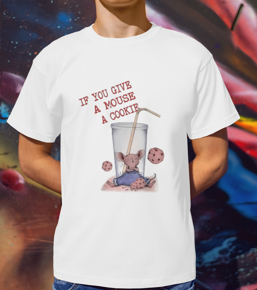 IF YOU GIVE A MOUSE A COOKIE Costume Birthday Cookies T-Shirt