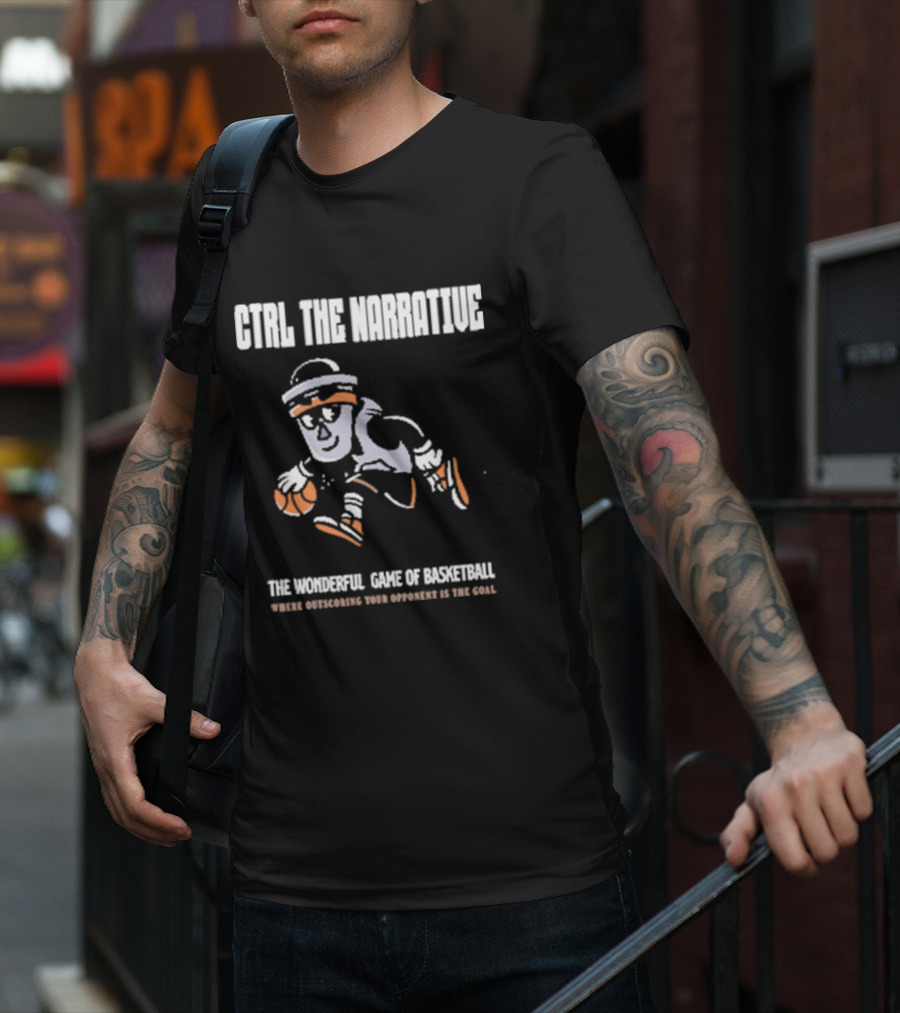 CTRL The Narrative Where Outscoring Your Opponent Is The Goal The Wonderful Game Of Basketball T-Shirt