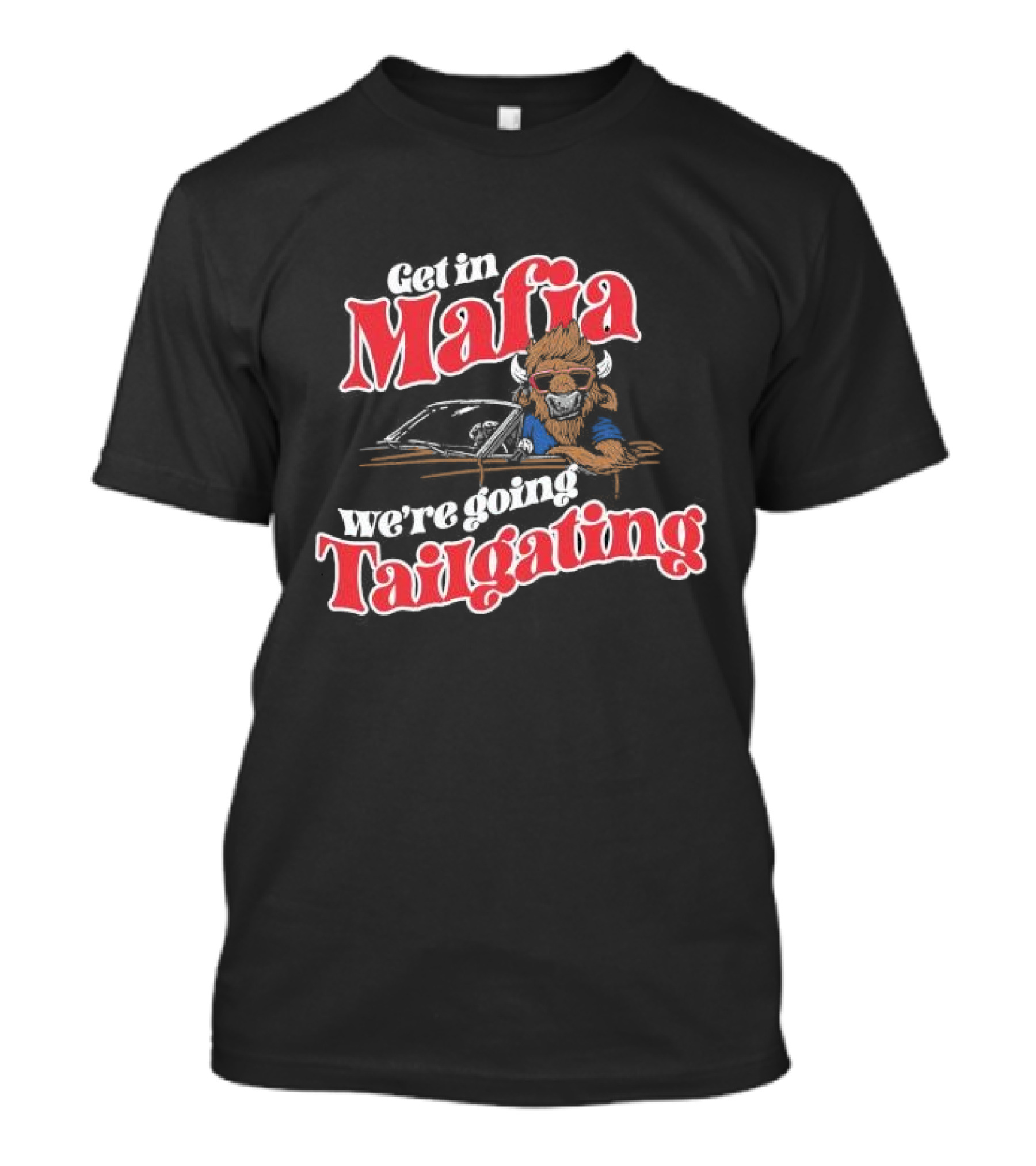 Get In Mafia We’re Going Tailgating With Cool Buffalo Driving T-Shirt