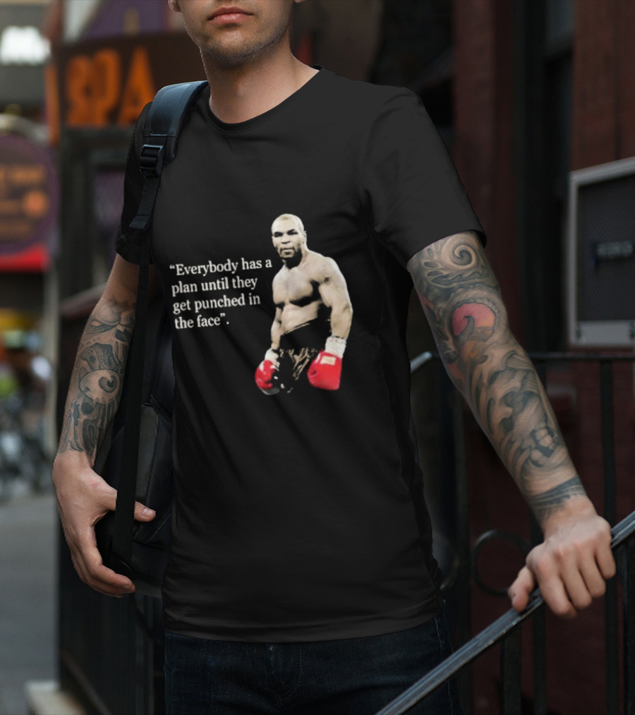 Iron Mike Tyson Everybody Has A Plan Until They Get Punched In The Face Boxing Legend T-Shirt