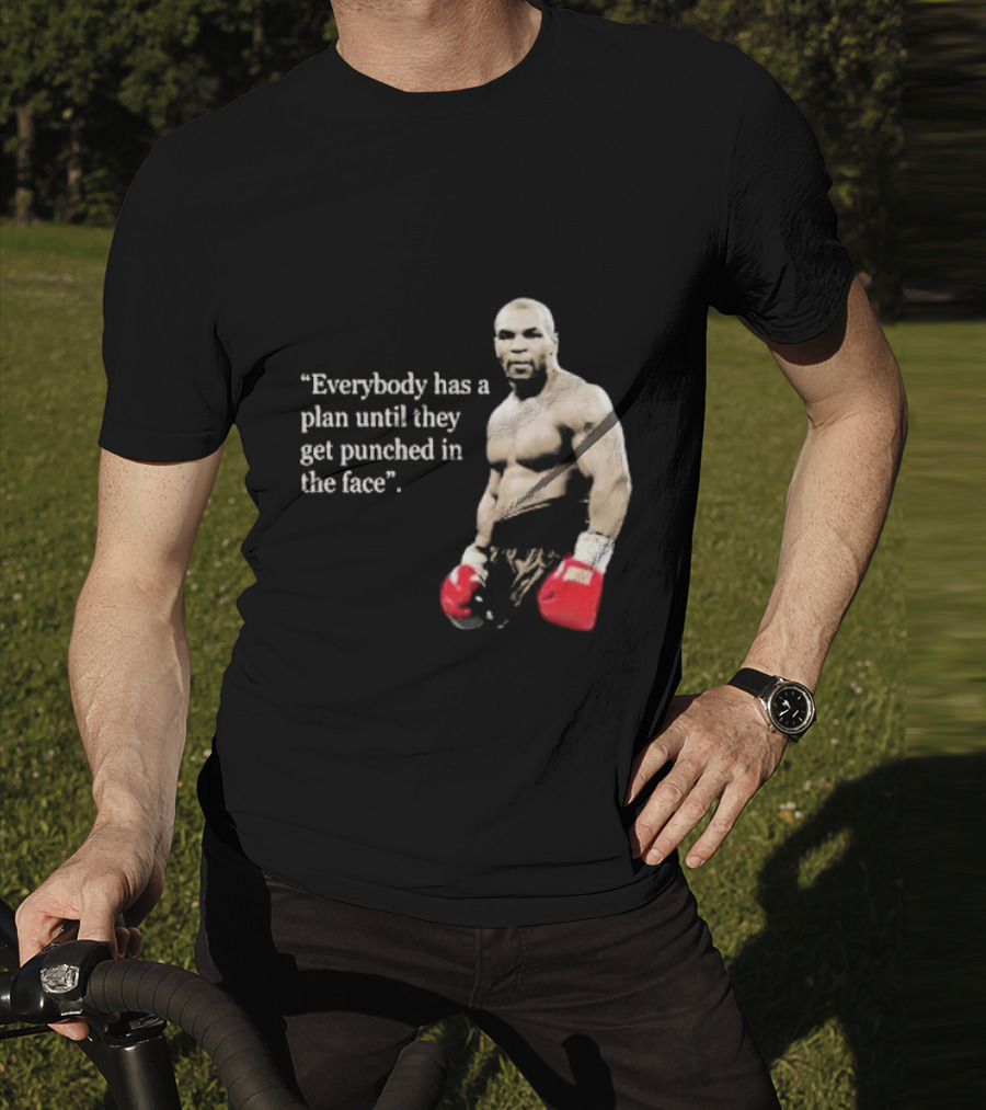Iron Mike Tyson Everybody Has A Plan Until They Get Punched In The Face Boxing Legend T-Shirt