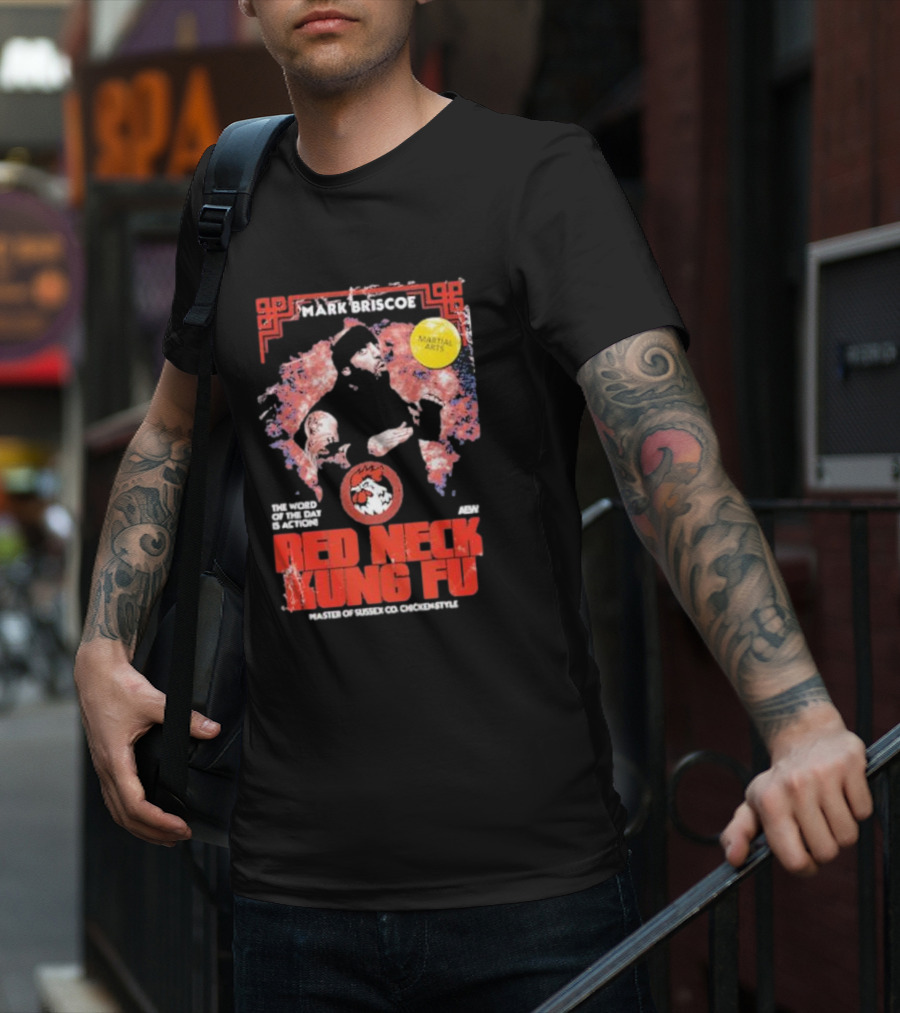 Mark Briscoe Red Neck Kung Fu Martial Arts Master The Word Of The Day Is Action T-Shirt