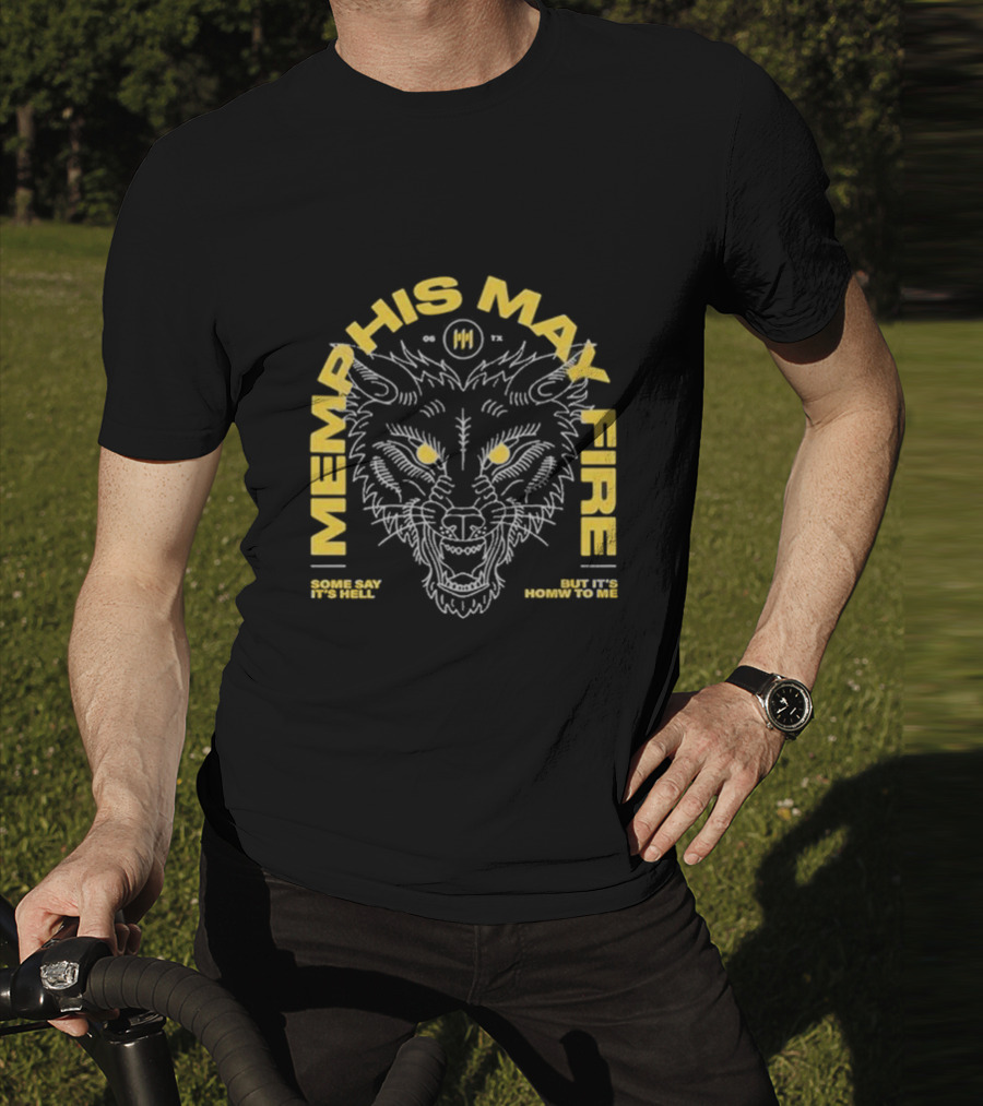Memphis May Fire Some Say It's Hell Wolf Illustration Homw To Me T-Shirt