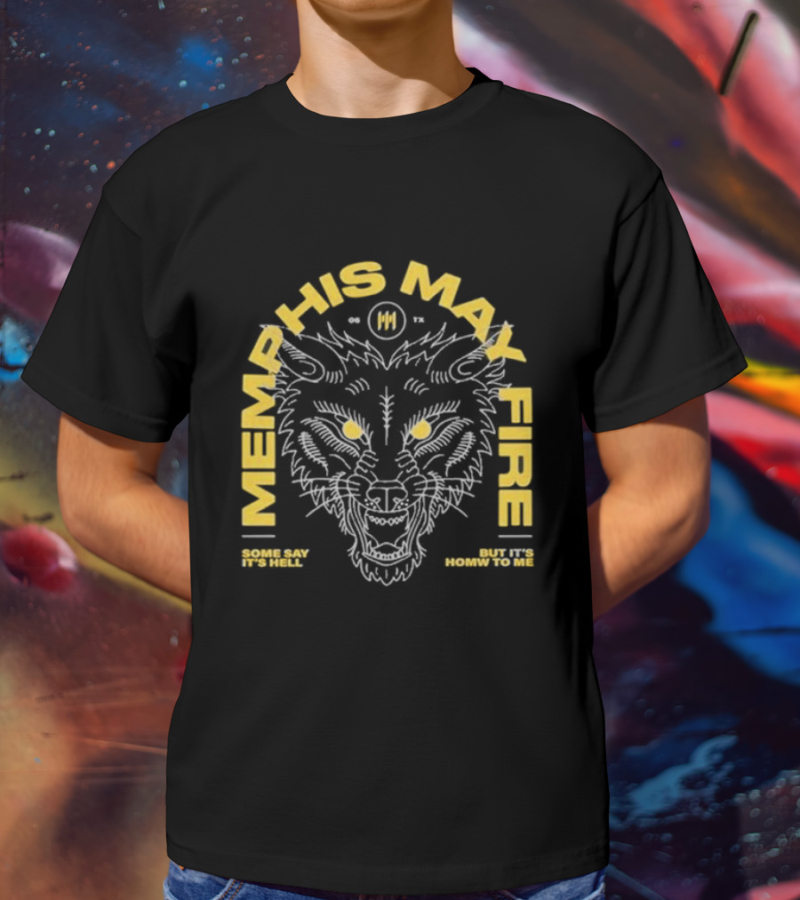 Memphis May Fire Some Say It's Hell Wolf Illustration Homw To Me T-Shirt