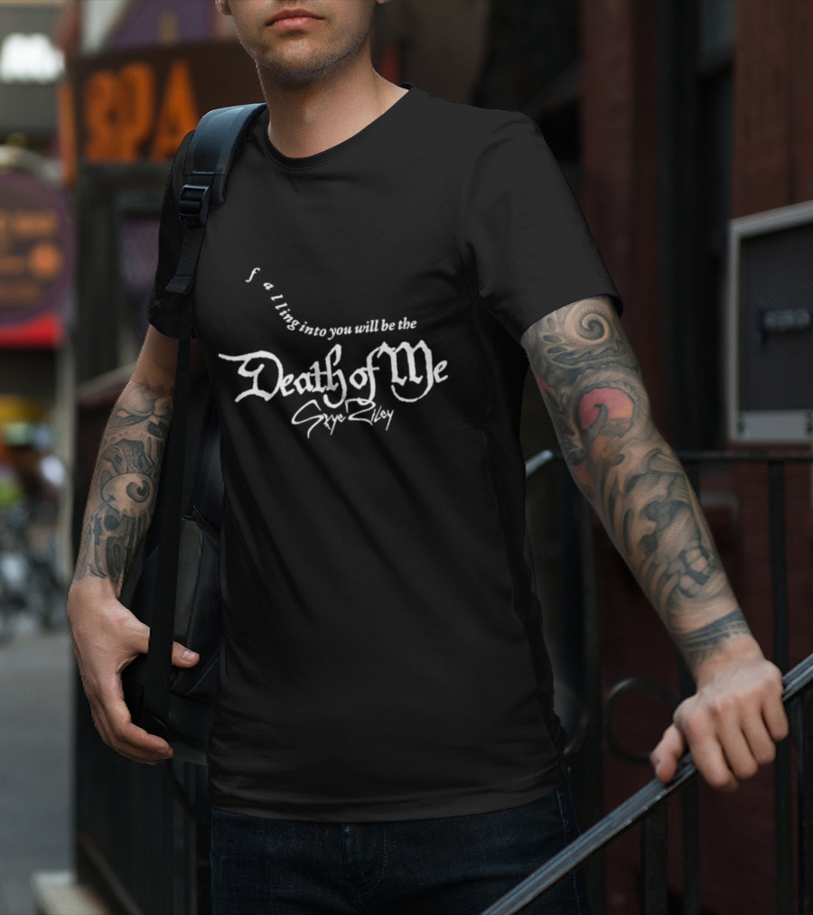 Skye Riley Falling Into You Will Be The Death Of Me T-Shirt