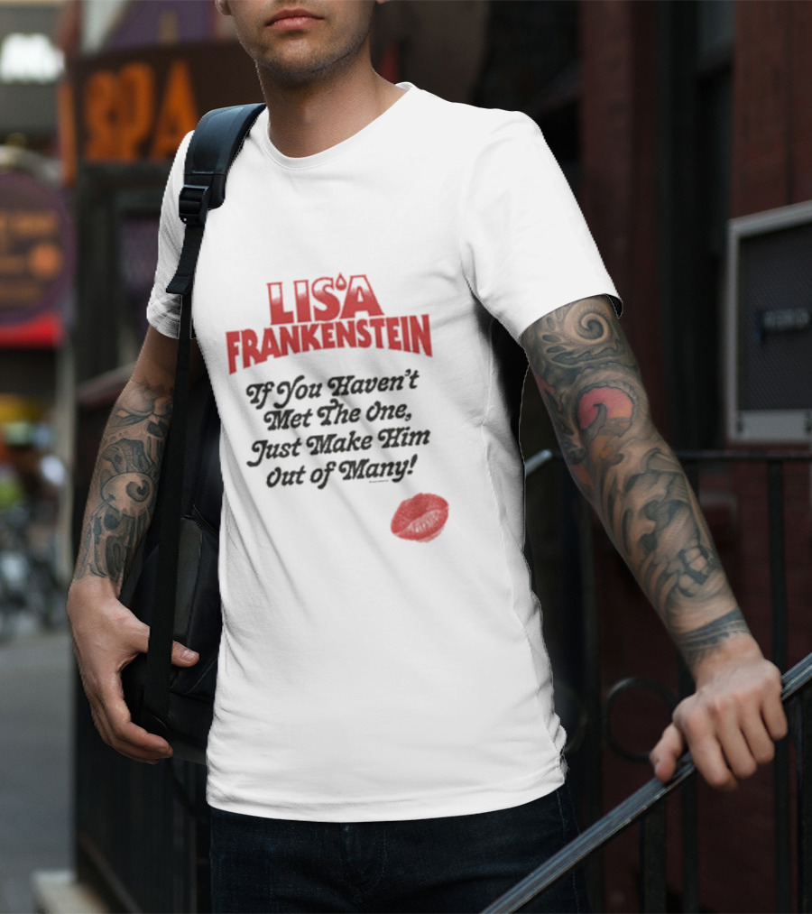 Lisa Frankenstein If You Haven’t Met The One Just Make Him Out Of Many Lip Print T-Shirt