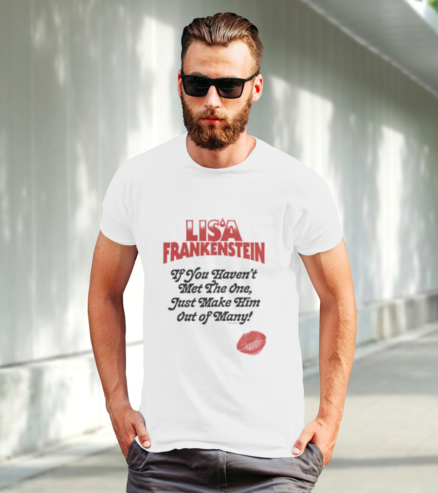 Lisa Frankenstein If You Haven’t Met The One Just Make Him Out Of Many Lip Print T-Shirt