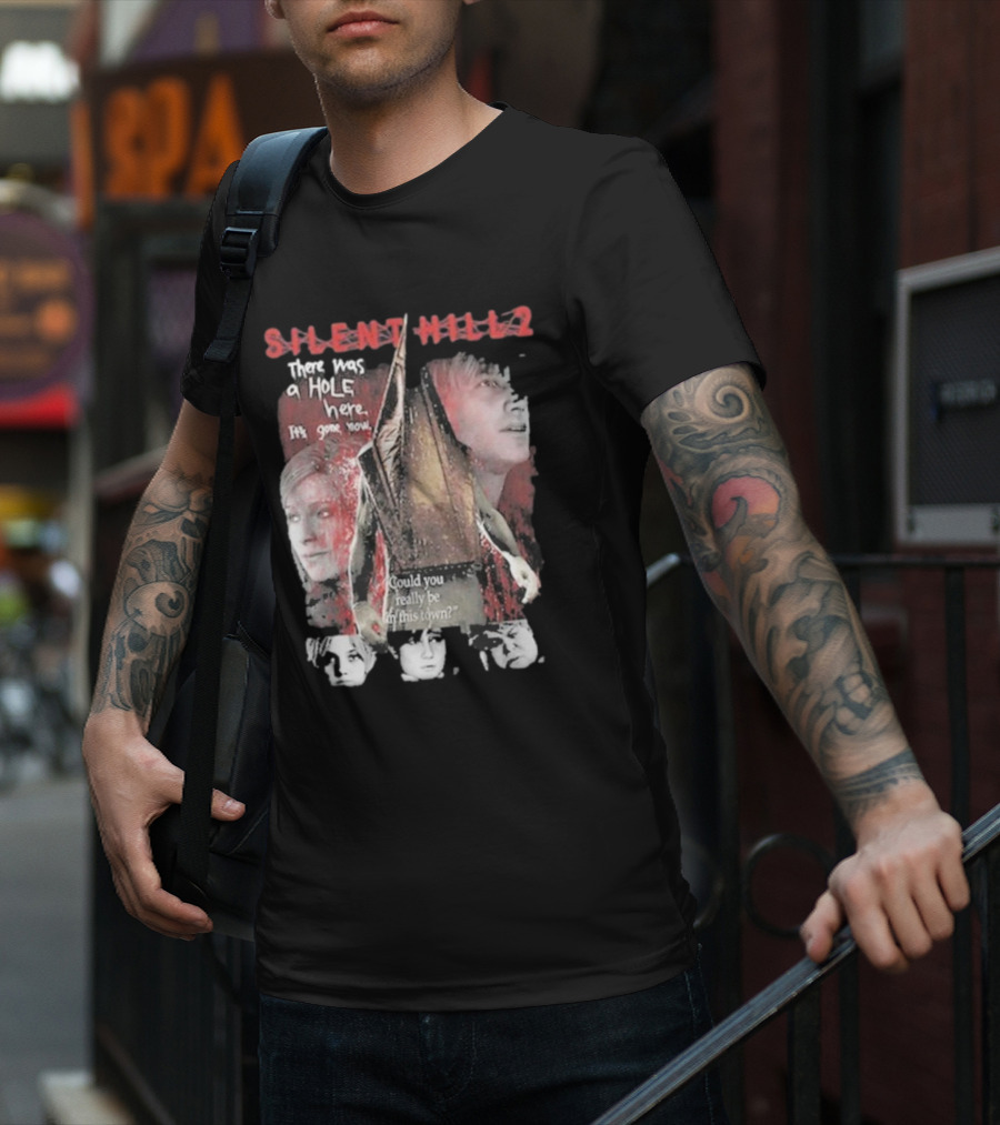 Silent Hill 2 Remake There Was A Hole Here It's Gone Now Could You Really Be In This Town T-Shirt