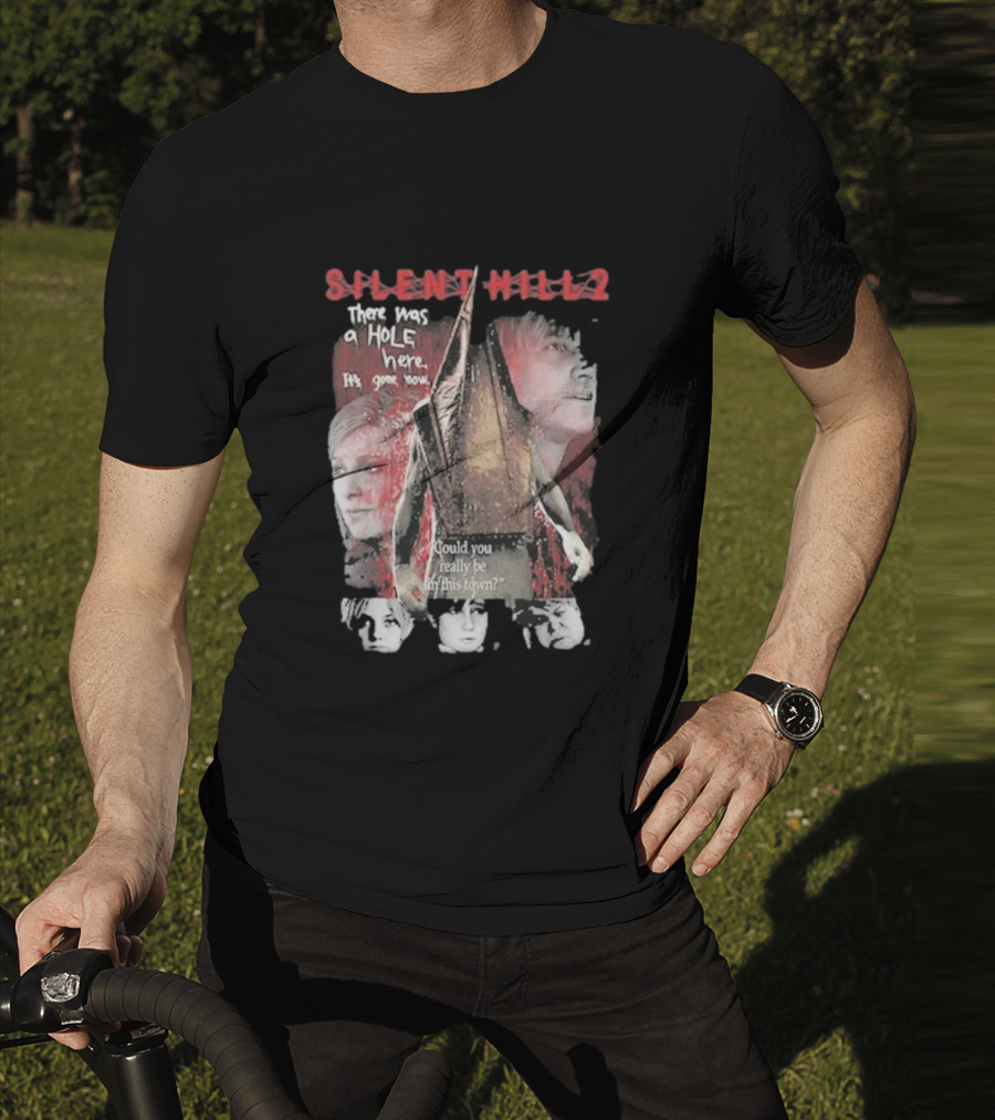 Silent Hill 2 Remake There Was A Hole Here It's Gone Now Could You Really Be In This Town T-Shirt