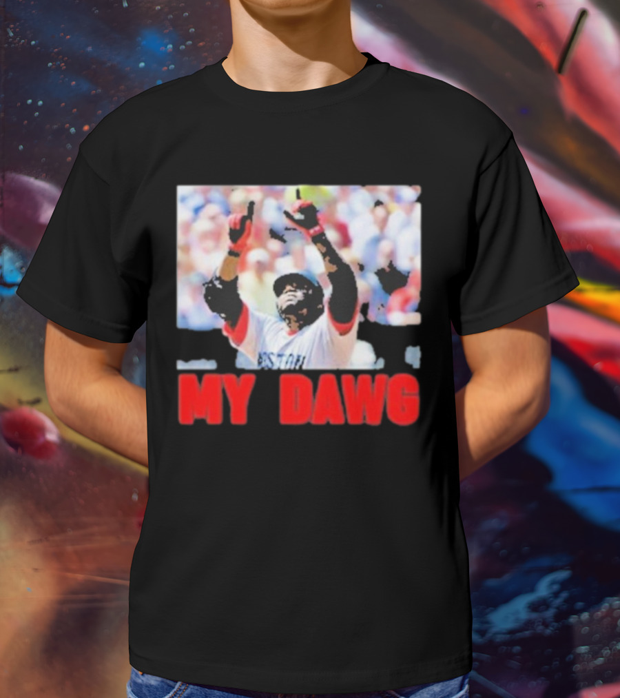 Big Papi My Dawg Boston Sports Baseball My Dawg T-Shirt