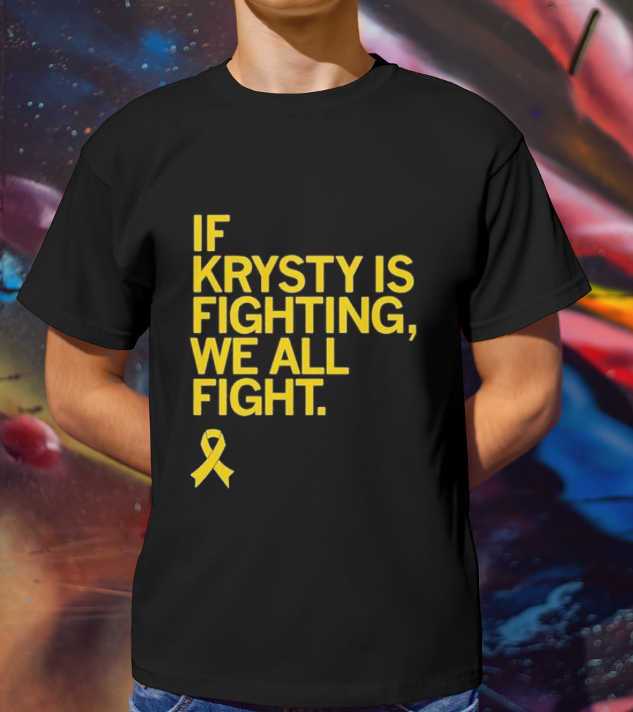 If Krysty Is Fighting We All Fight Yellow Ribbon Support T-Shirt