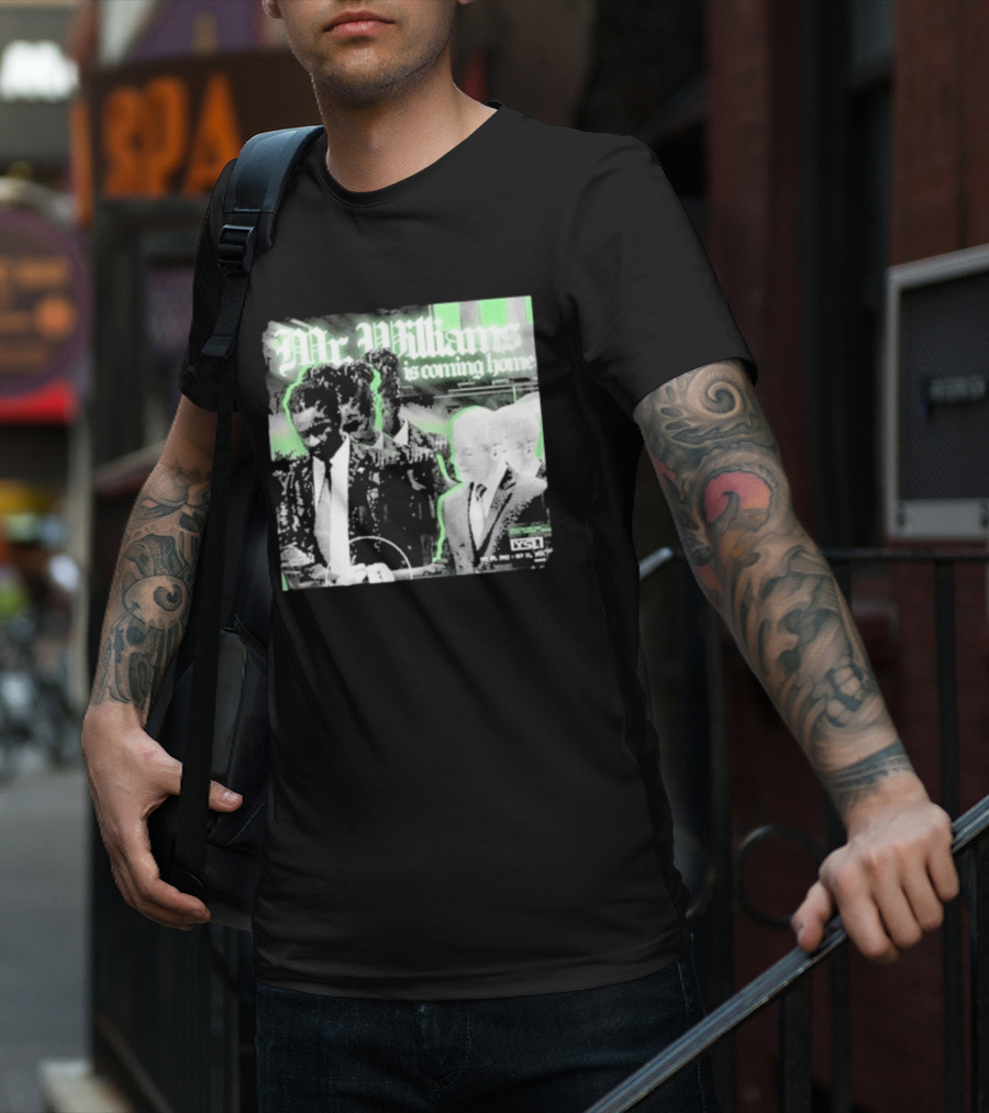 Mr. Williams Is Coming Home VSF T-Shirt