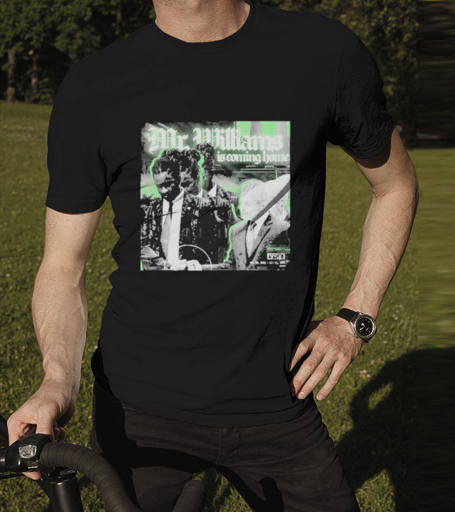 Mr. Williams Is Coming Home VSF T-Shirt