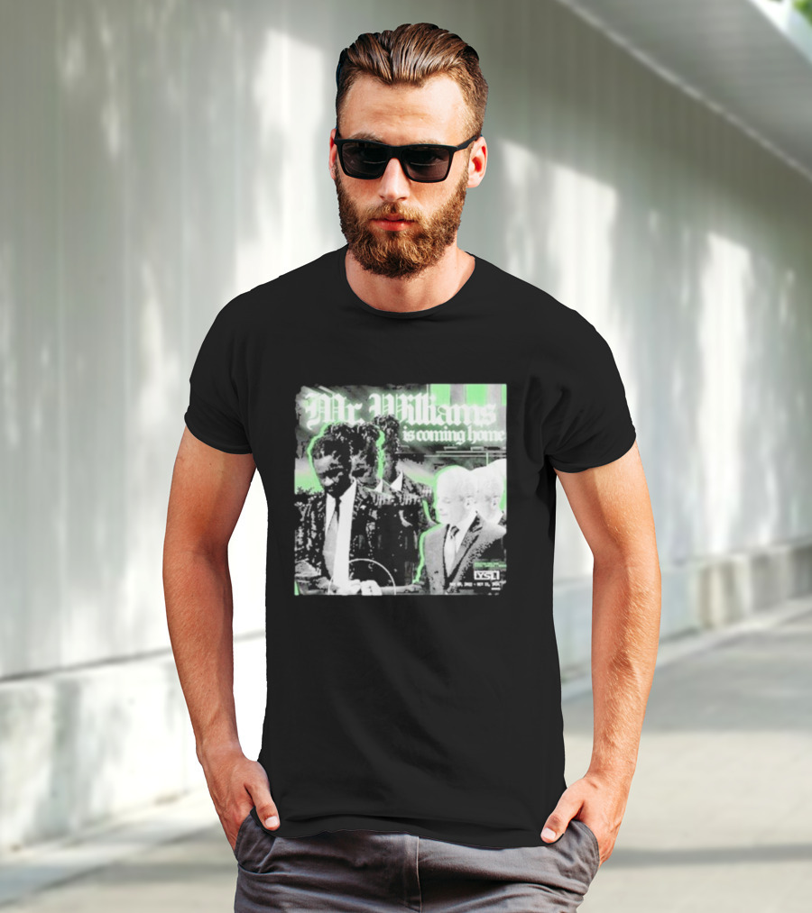 Mr. Williams Is Coming Home VSF T-Shirt