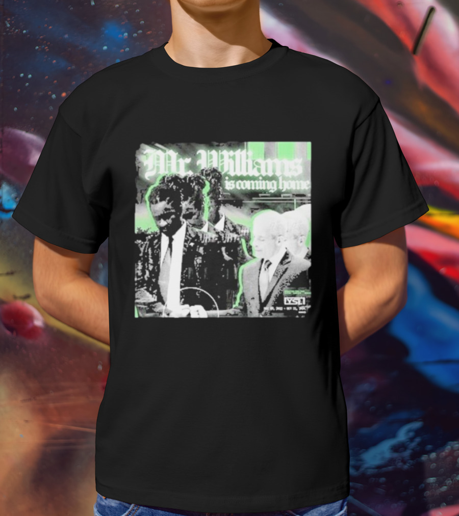 Mr. Williams Is Coming Home VSF T-Shirt
