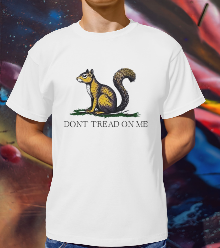 The Squirrel Don't Tread On Me T-Shirt