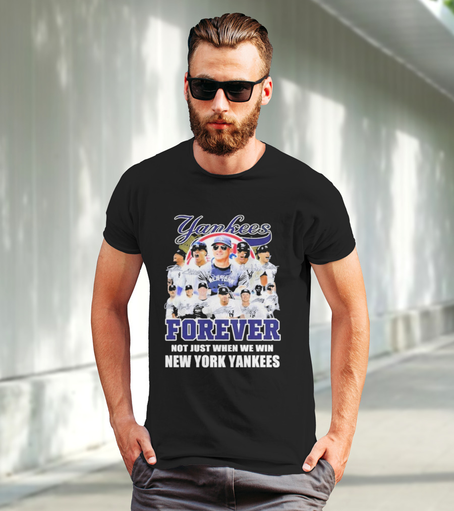 Yankees Forever Not Just When We Win New York Yankees Fan T-Shirt