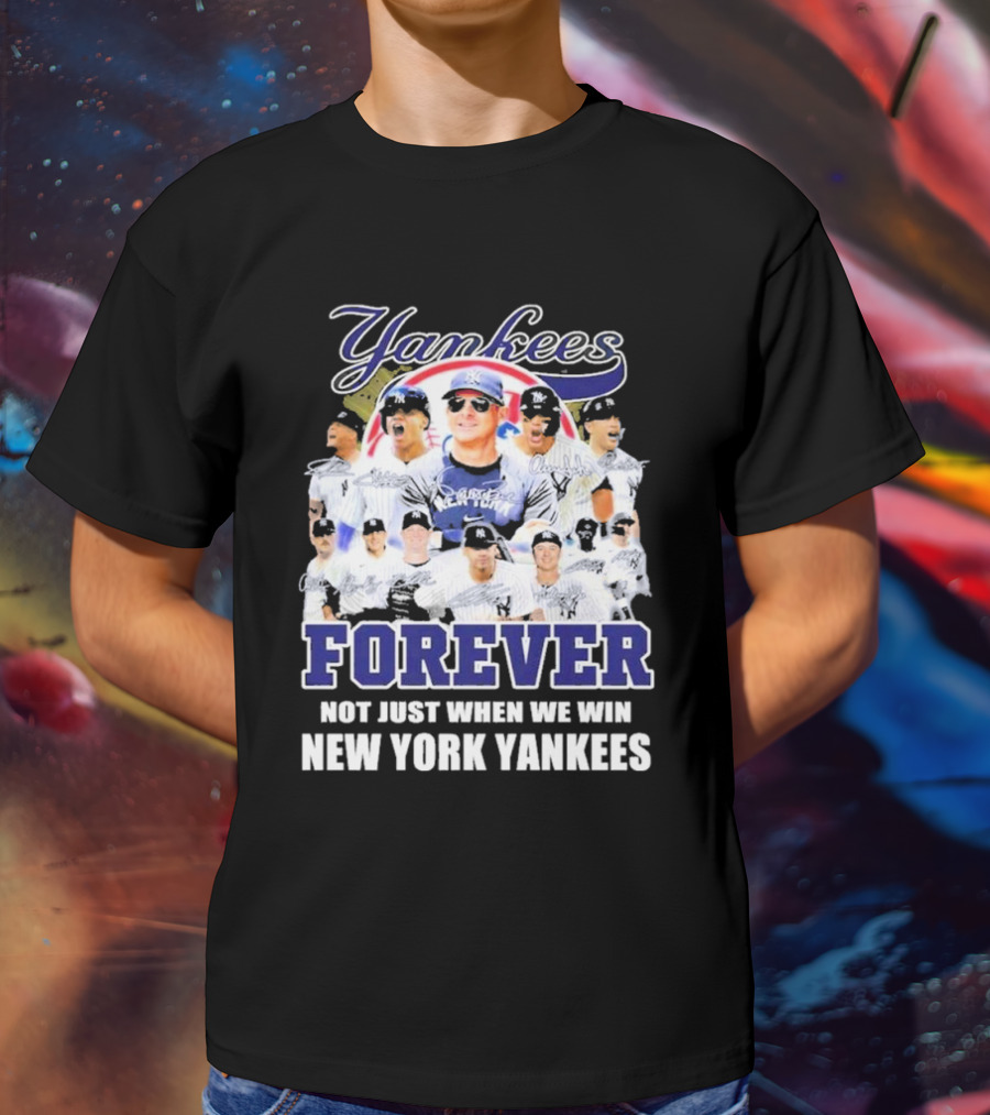 Yankees Forever Not Just When We Win New York Yankees Fan T-Shirt