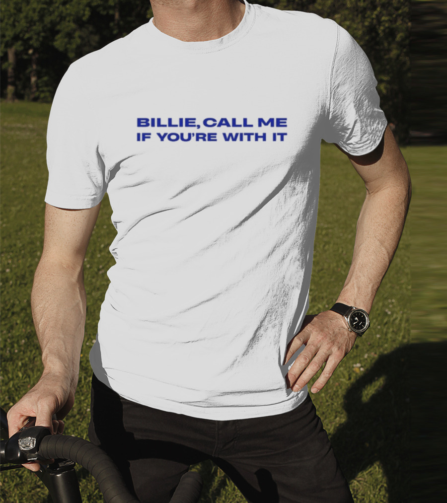 Billie Call Me If You're With It T-Shirt