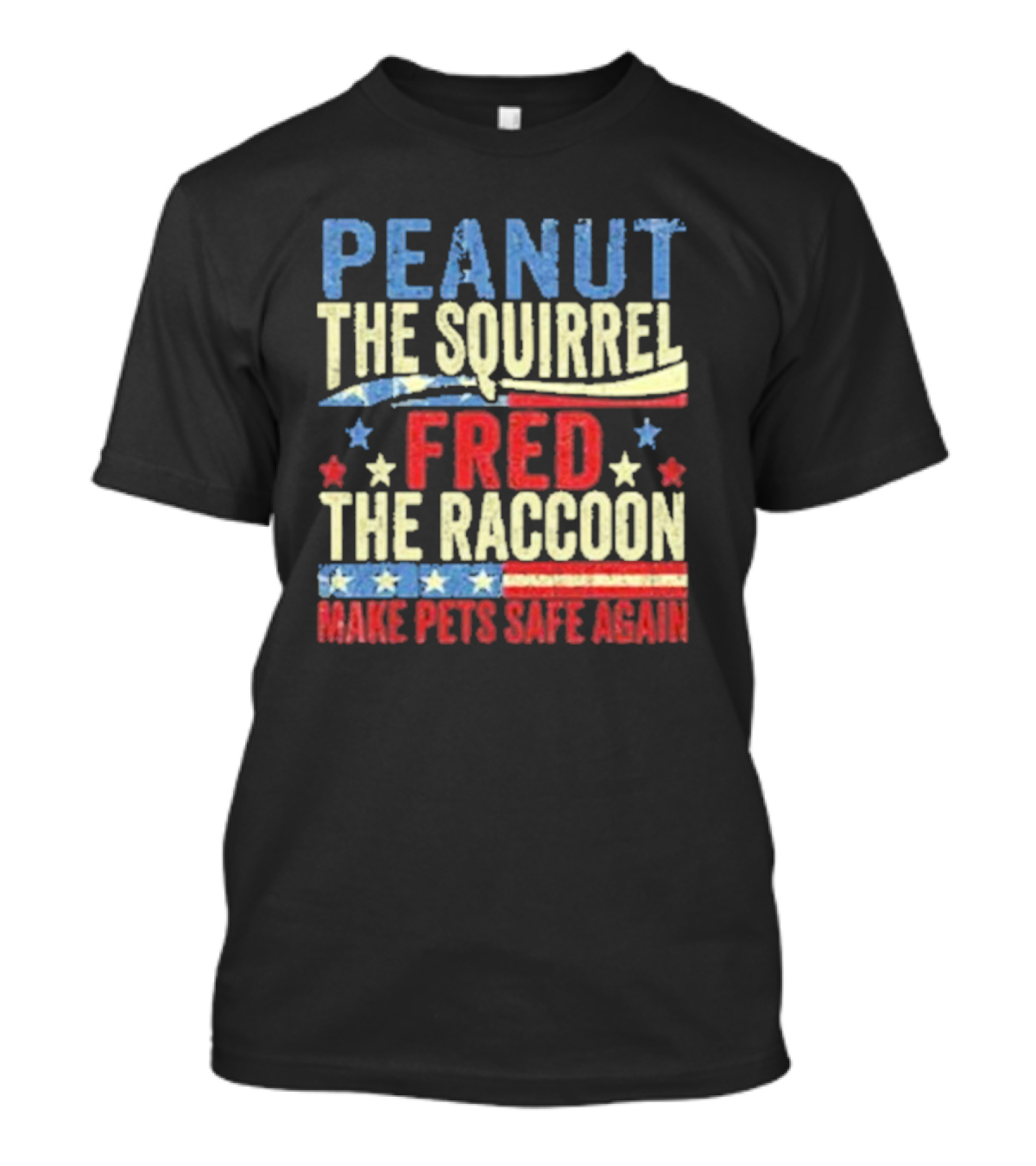 Peanut The Squirrel Fred The Raccoon Make Pets Safe Again Stars Stripes T-Shirt