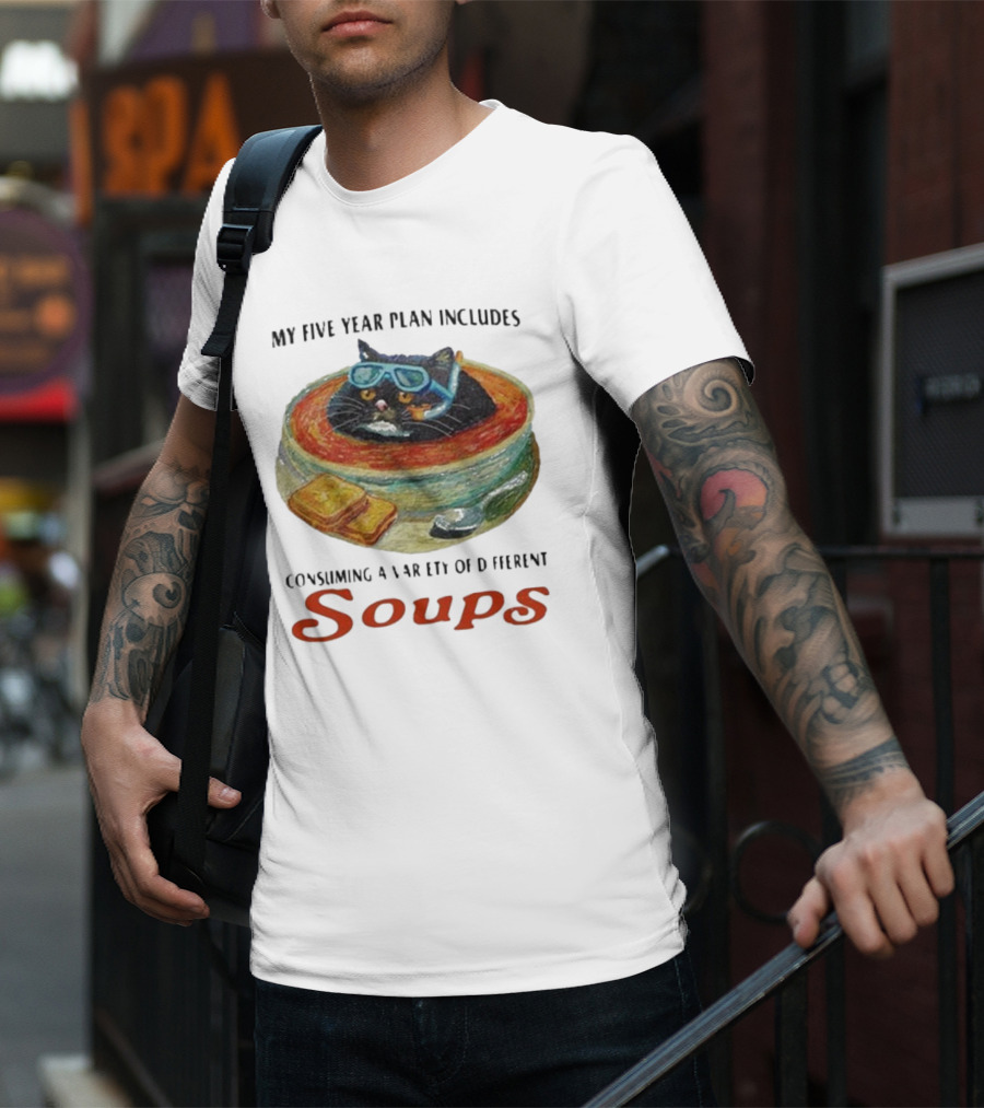Five Year Plan With Cat In Soup And Bread Includes Consuming A Variety Of Soups T-Shirt