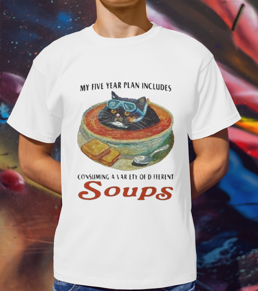 Five Year Plan With Cat In Soup And Bread Includes Consuming A Variety Of Soups T-Shirt