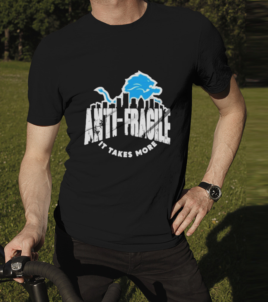 Dan Campbell Detroit Lions Anti Fragile It Takes More T-Shirt