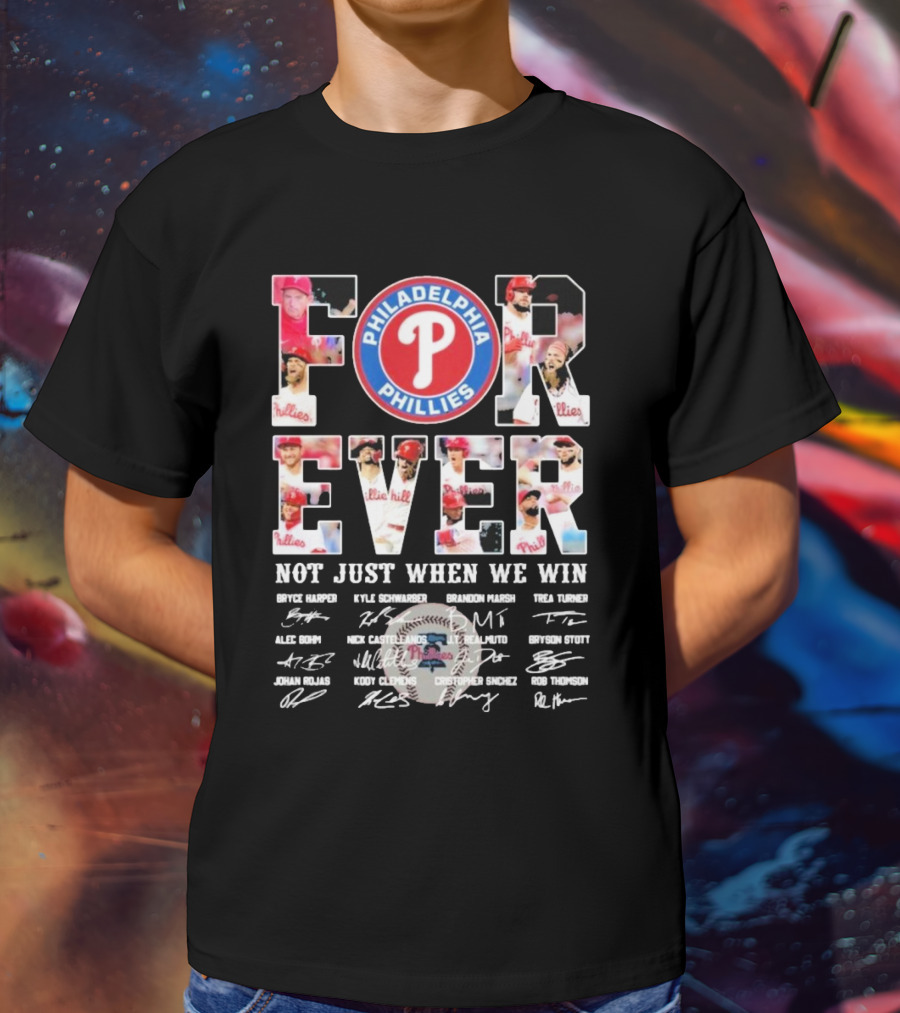Philadelphia Phillies Forever Not Just When We Win Bryce Harper Kyle Schwarber Signatures T-Shirt