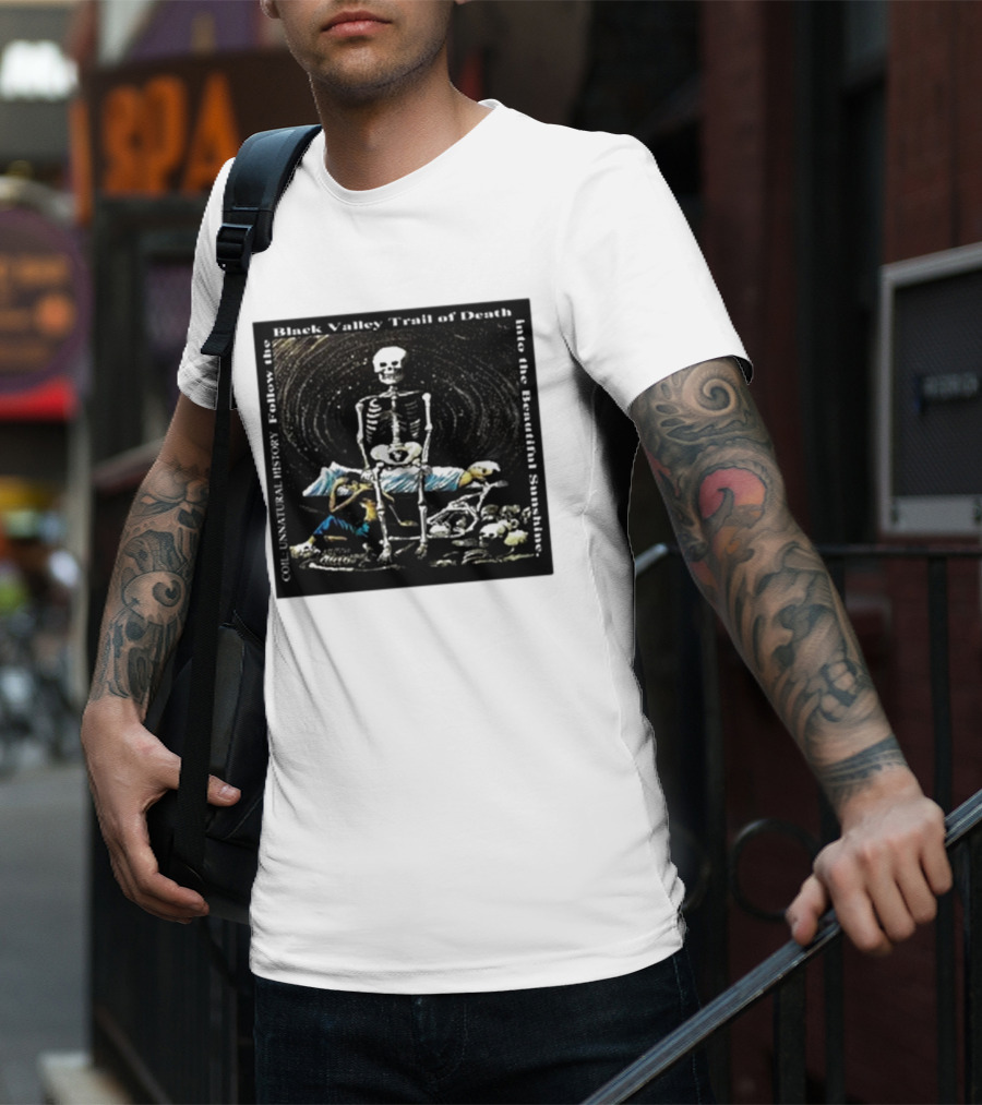 Coil Unnatural History Black Valley Trail Of Death Into The Beautiful Sunshine Skeleton T-Shirt