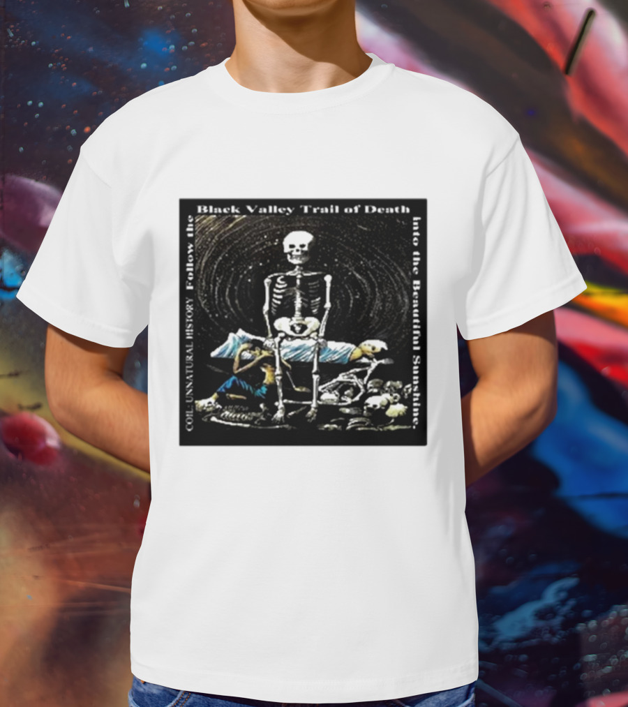 Coil Unnatural History Black Valley Trail Of Death Into The Beautiful Sunshine Skeleton T-Shirt
