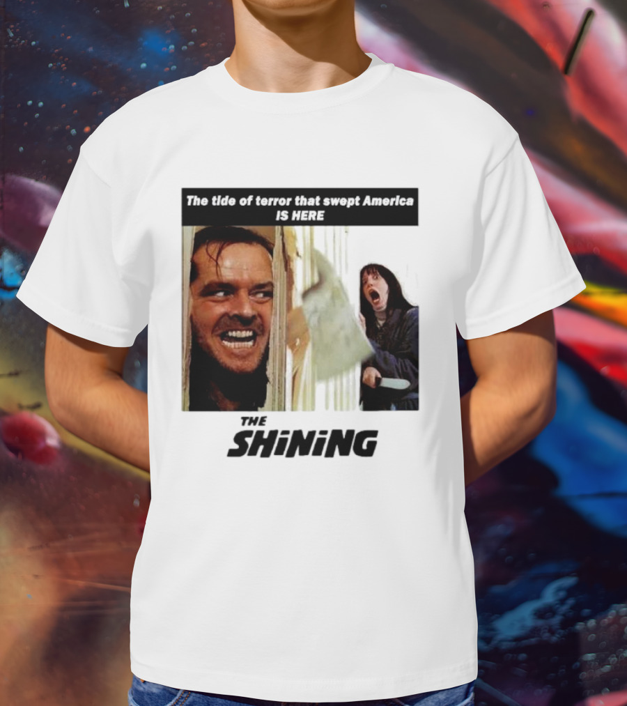 The Shining The Tide Of Terror That Swept America Is Here T-Shirt