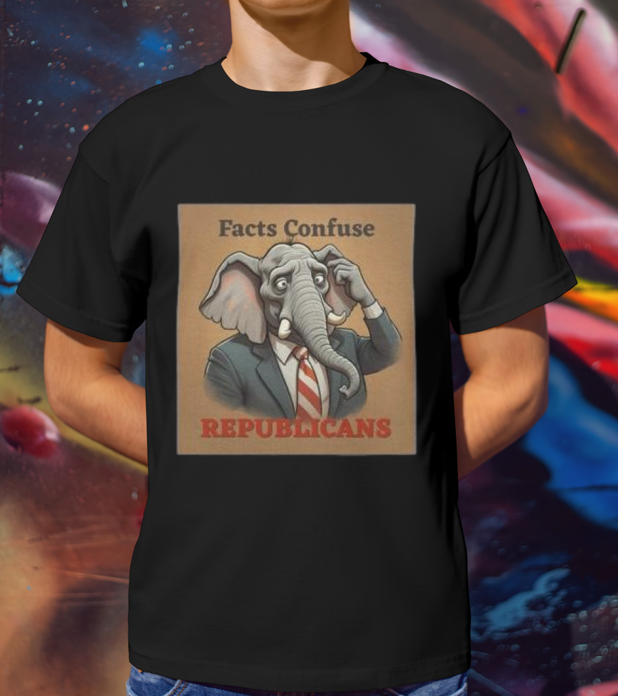 Facts Confuse Republicans Republican Party Elephant T-Shirt