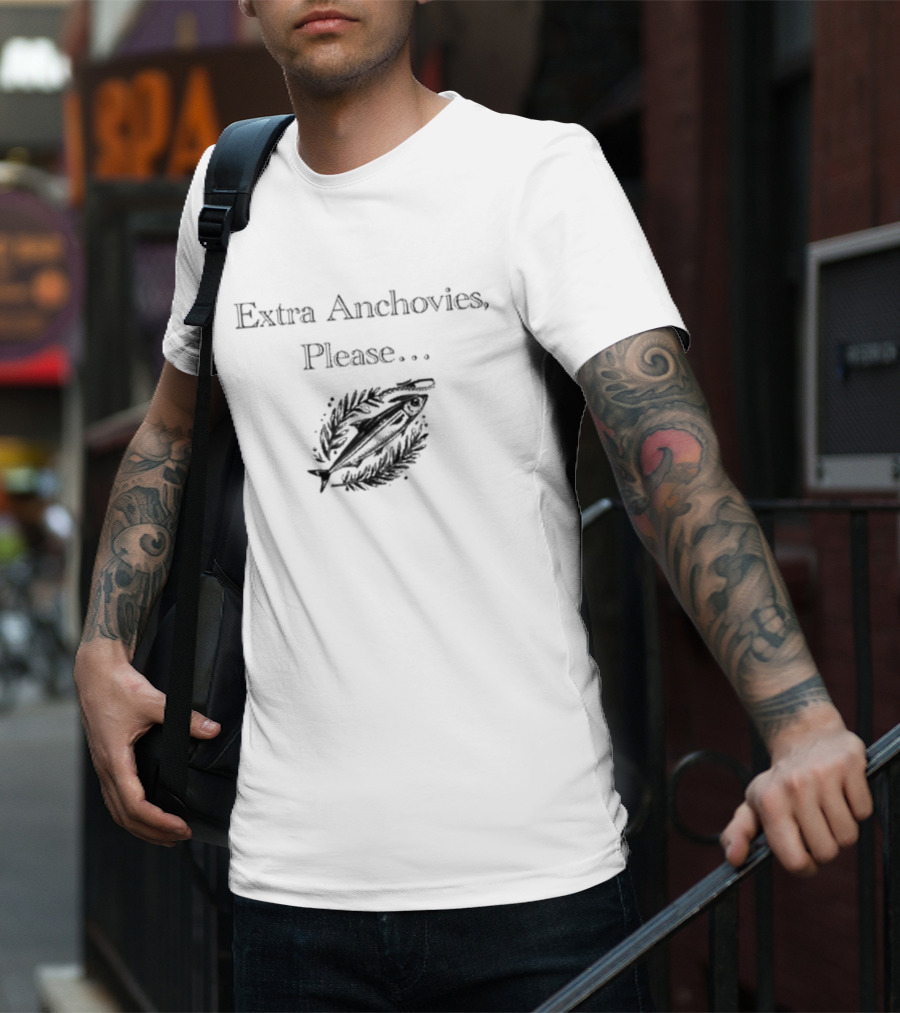 Extra Anchovies Please Fish T-Shirt