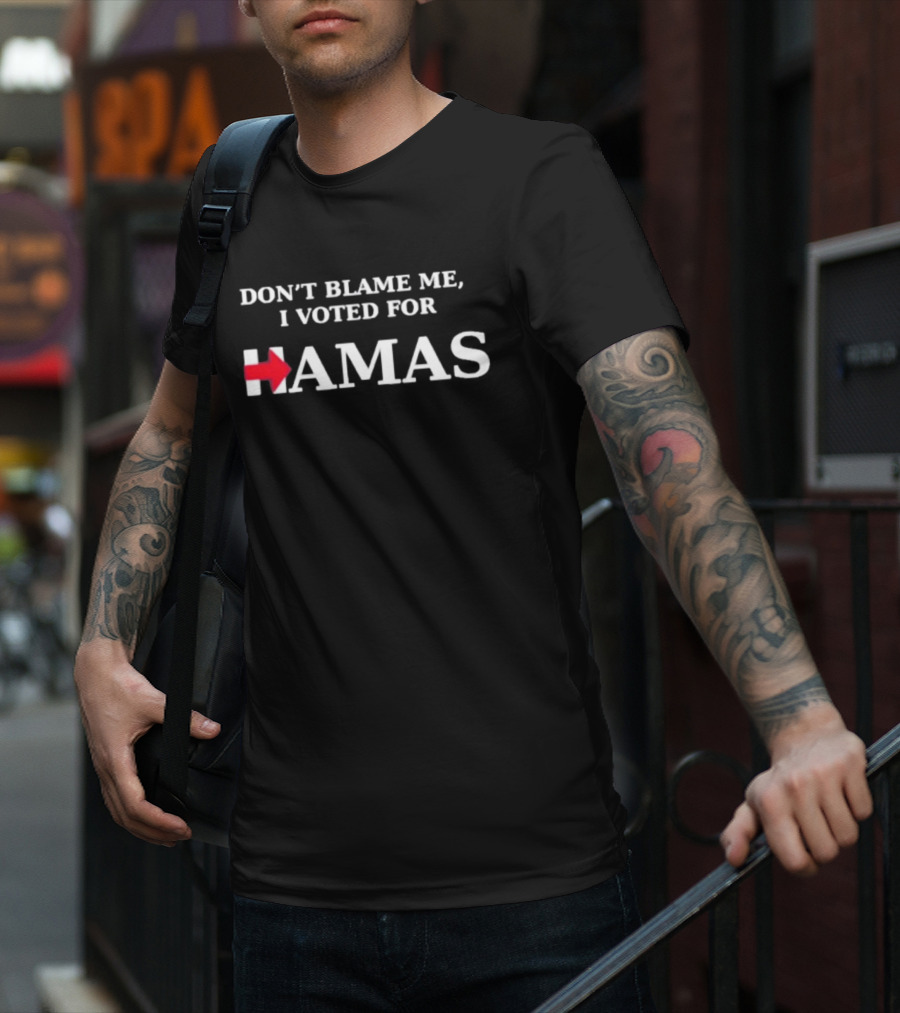 Don't Blame Me I Voted For Hamas With Red Arrow T-Shirt