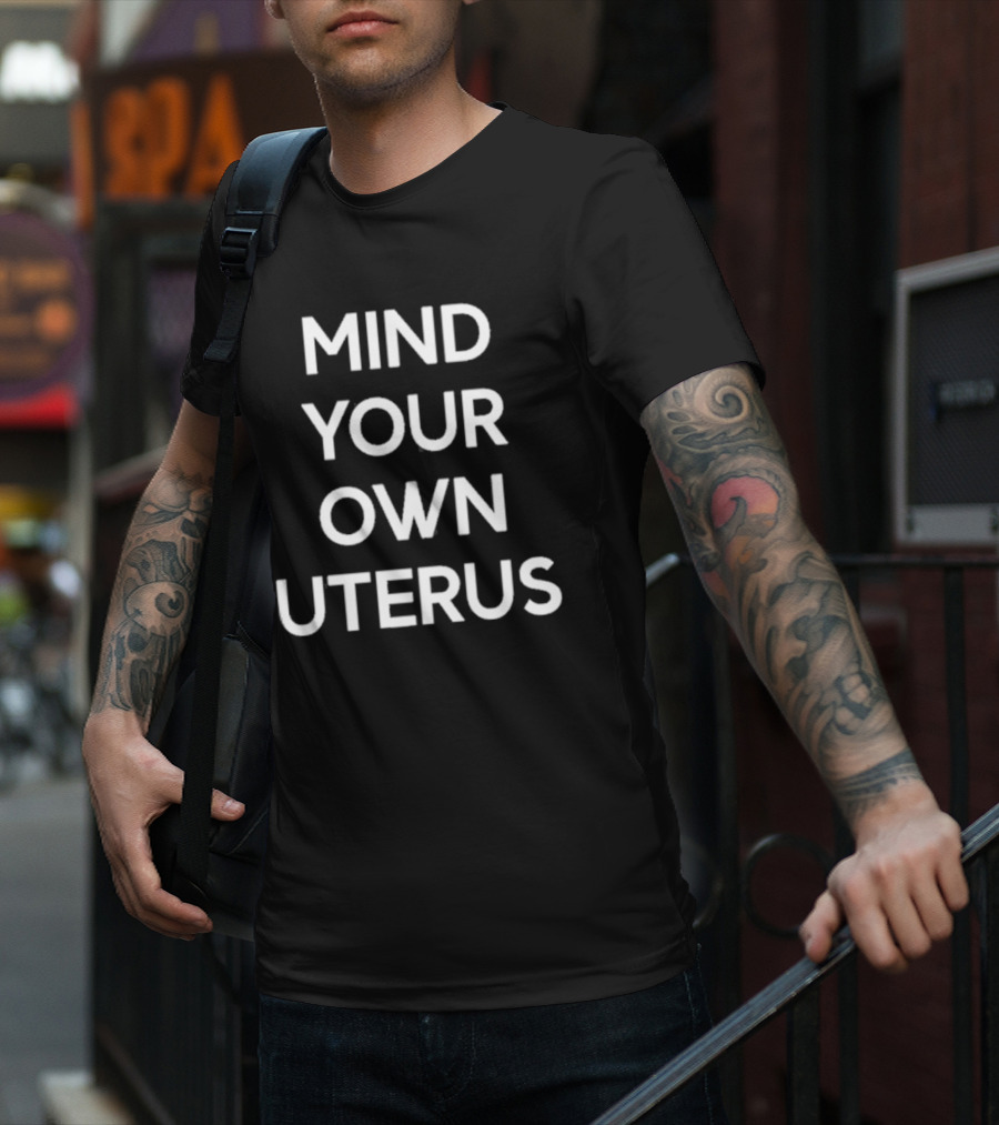 Lilibeth Wearing Mind Your Own Uterus T-Shirt