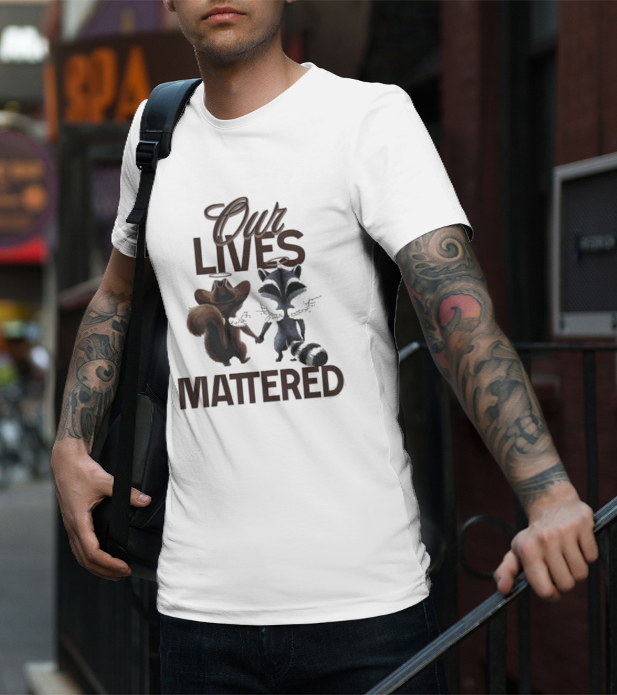 Our Lives Mattered Squirrel Peanut And Fred Raccoon Justice For Peanut The Squirrel T-Shirt