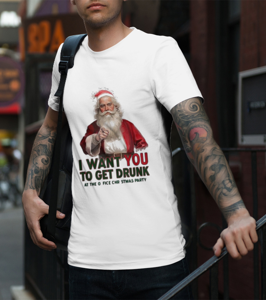 I Want You To Get Drunk At The Office Christmas Party Santa Claus T-Shirt