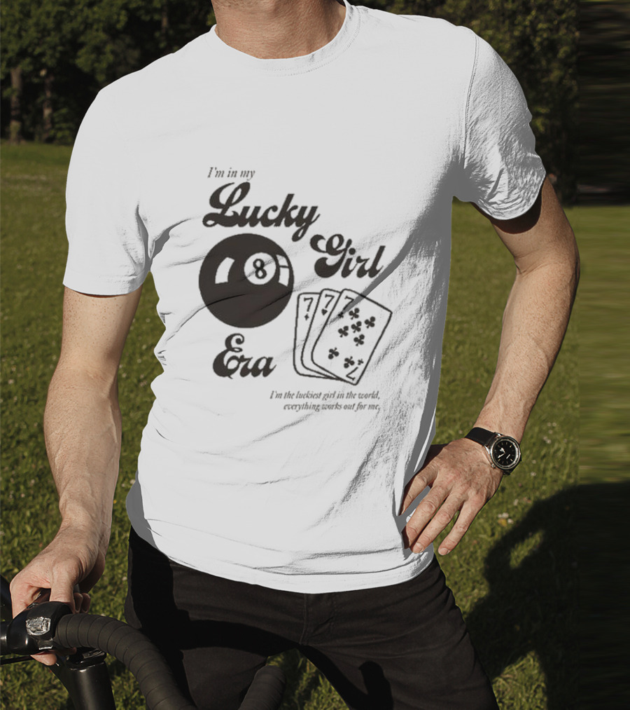 I'm In My Lucky Girl Era 8 Ball And Lucky Cards I'm The Luckiest Girl In The World Everything Works Out For Me T-Shirt