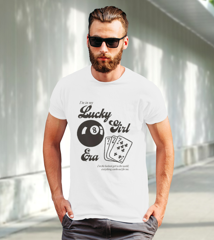 I'm In My Lucky Girl Era 8 Ball And Lucky Cards I'm The Luckiest Girl In The World Everything Works Out For Me T-Shirt