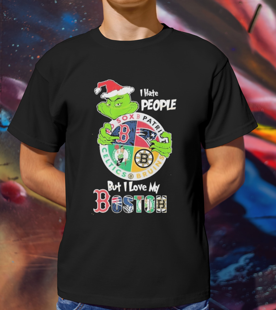 I Hate People But I Love My Boston Red Sox Patriots Celtics Bruins Team T-Shirt