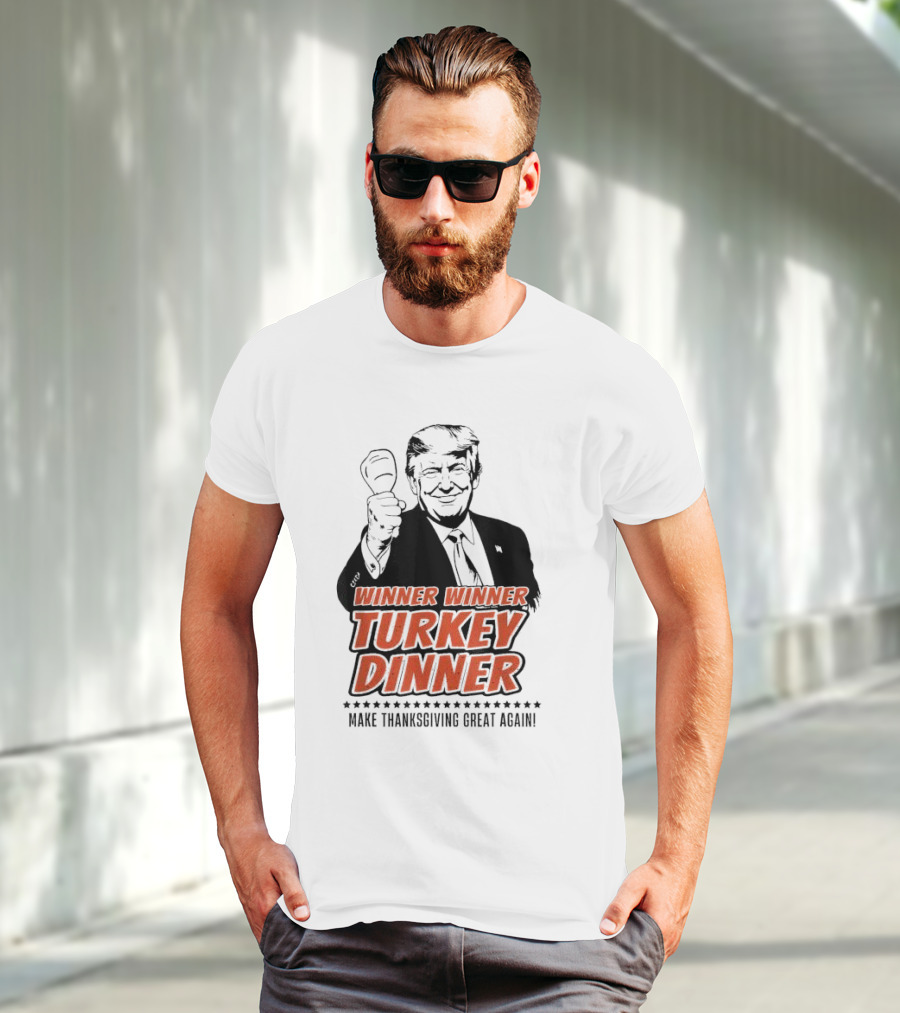 Winner Winner Turkey Dinner Make Thanksgiving Great Again T-Shirt