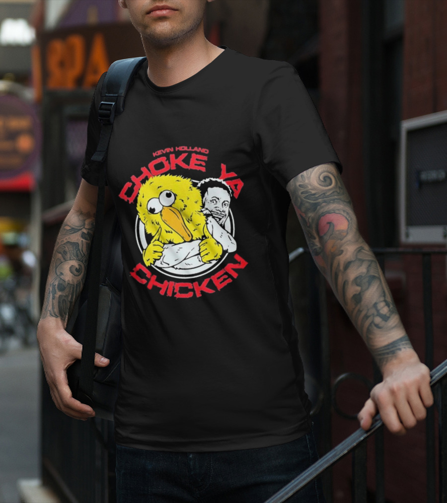 KEVIN HOLLAND CHOKE YA CHICKEN T-Shirt