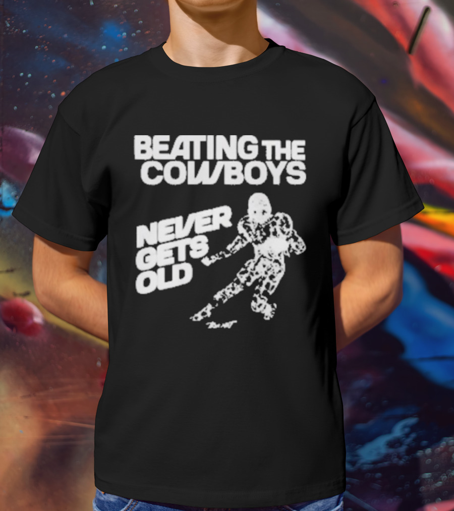 Philadelphia Eagles Beating The Cowboys Never Gets Old Iconic Football T-Shirt